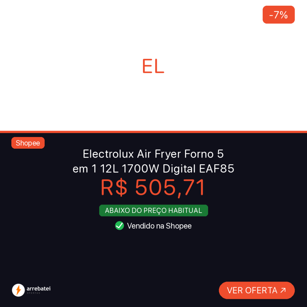 Oferta Electrolux Air Fryer Forno 5 em 1 12L 1700W Digital EAF85